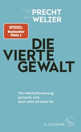 Die vierte Gewalt - Richard David Precht, Harald Welzer