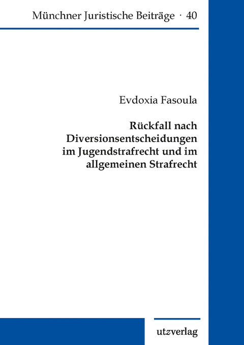 R&uuml;ckfall nach Diversionsentscheidungen im Jugendstrafrecht und im allgemeinen Strafrecht - Evdoxia Fasoula