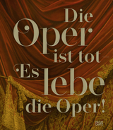 Die Oper ist tot &ndash; Es lebe die Oper! - 