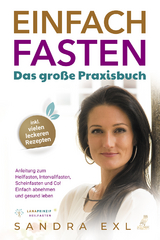 Einfach Fasten - Das gro&szlig;e Praxisbuch - Sandra Exl (Lanaprinzip)