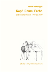 Heiner Hierzegger &ndash; Kopf &middot; Raum &middot; Farbe - 