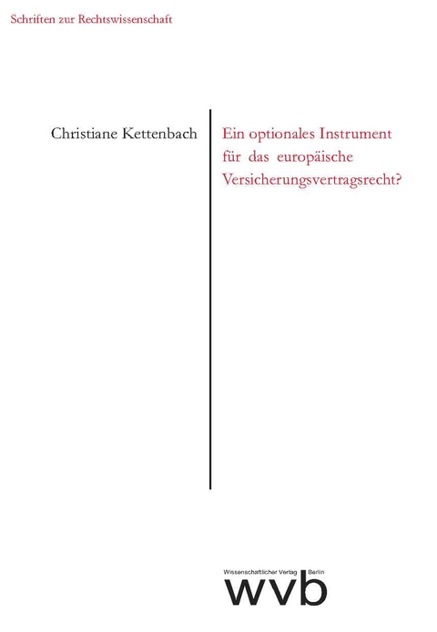 Ein optionales Instrument f&uuml;r das europ&auml;ische Versicherungsvertragsrecht? - Christiane Kettenbach