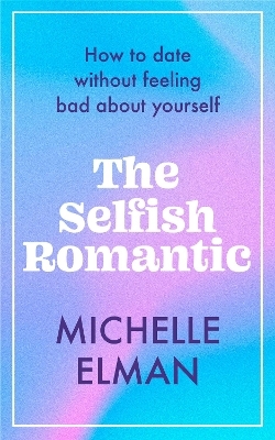The Selfish Romantic - Michelle Elman