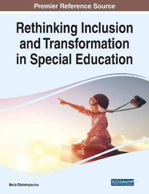 Rethinking Inclusion and Transformation in Special Education - 