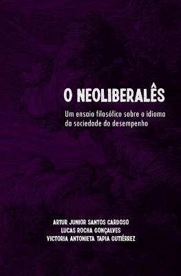 O Neoliberalês - Lucas Rocha Gonçalves, Victoria Antonieta Tapia Tap Gutiérrez