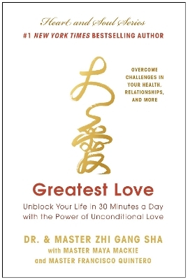 Greatest Love - Zhi Gang Sha, Maya MacKie, Francisco Quintero