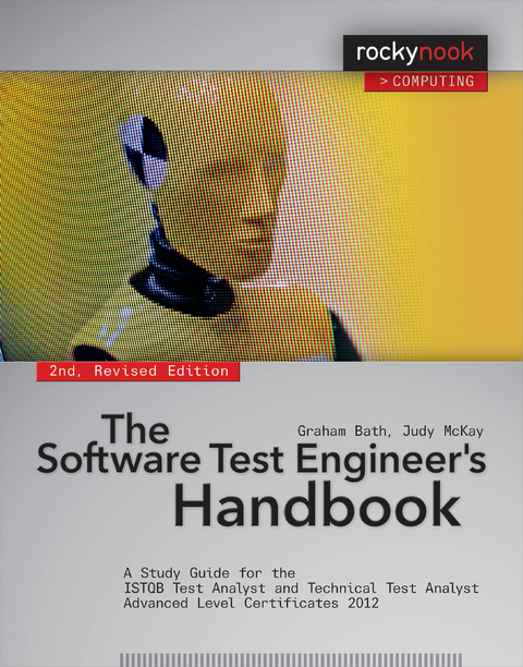 The Software Test Engineer's Handbook, 2nd Edition - Graham Bath, Judy McKay