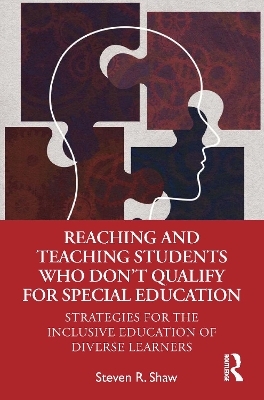 Reaching and Teaching Students Who Don&rsquo;t Qualify for Special Education - Steven R. Shaw