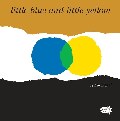 Little Blue and Little Yellow - Leo Lionni