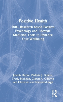Positive Health - Jolanta Burke, P&aacute;draic J. Dunne, Trudy Meehan, Ciaran A. O&rsquo;Boyle, Christian Van Nieuwerburgh