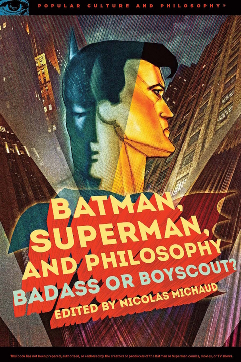 Batman, Superman, and Philosophy - 