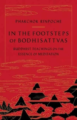 In the Footsteps of Bodhisattvas - Phakchok Rinpoche
