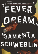 Fever Dream -  Samanta Schweblin
