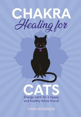 Chakra Healing for Cats - Lynn McKenzie