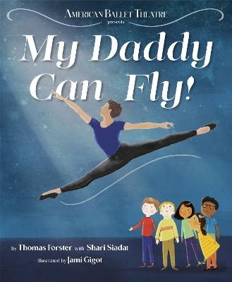 My Daddy Can Fly! (American Ballet Theatre) - Thomas Forster, Shari Siadat