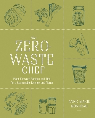 The Zero-Waste Chef - Anne-Marie Bonneau