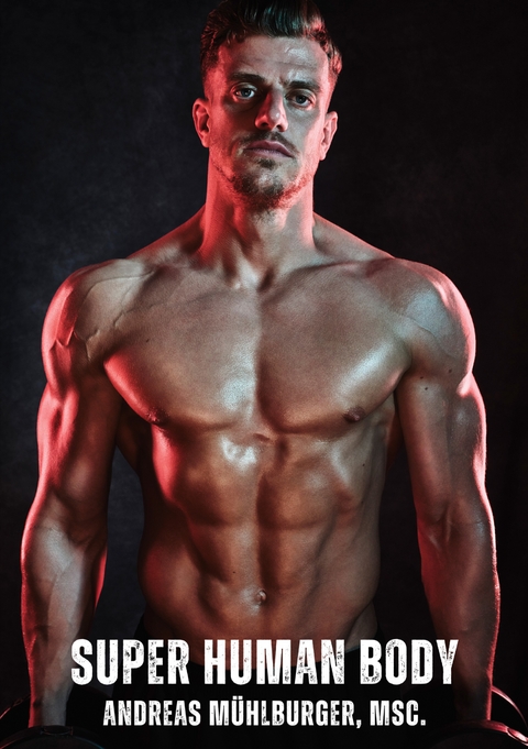 Super Human Body - Andreas M&uuml;hlburger