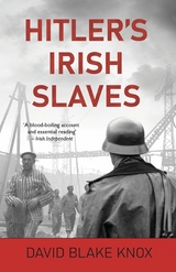 Hitler's Irish Slaves - David Blake Knox