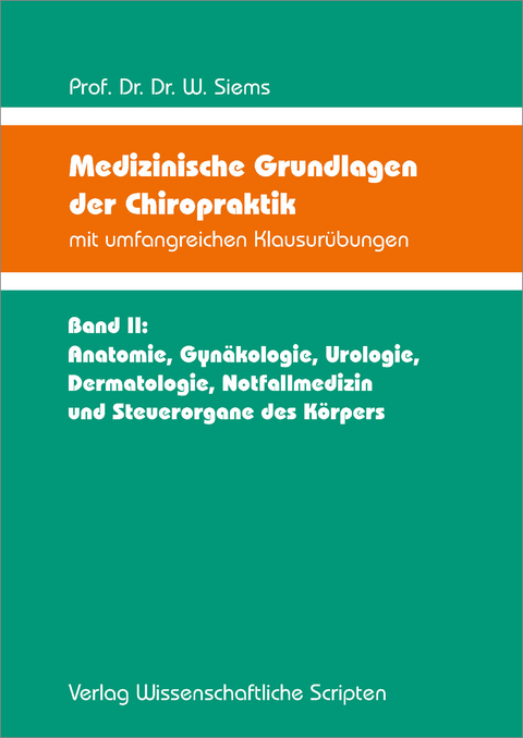 Medizinische Grundlagen der Chiropraktik mit umfangreichen Klausur&uuml;bungen - Werner Siems