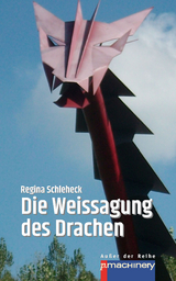 Die Weissagung des Drachen - Regina Schleheck