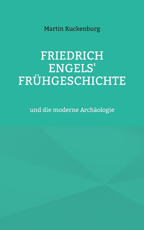 Friedrich Engels' Frühgeschichte - Martin Kuckenburg