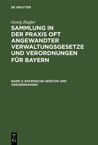 Georg Ziegler: Sammlung in der Praxis oft angewandter Verwaltungsgesetze... / Bayerische Gesetze und Verordnungen