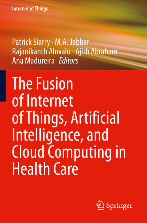 The Fusion of Internet of Things, Artificial Intelligence, and Cloud Computing in Health Care - 