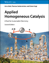 Applied Homogeneous Catalysis - Arno Behr, Thomas Seidensticker, Dieter Vogt