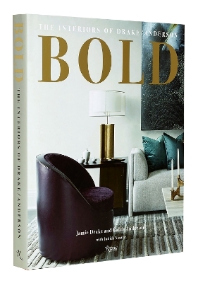 Bold: The Interiors of Drake/Anderson - Jamie Drake, Caleb Anderson