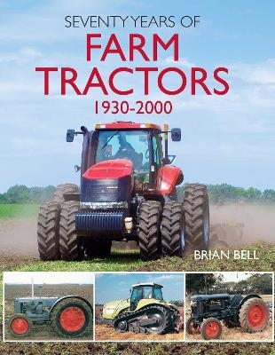 Seventy Years of Farm Tractors 1930-2000 - Brian Bell