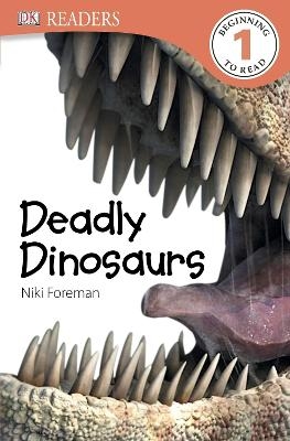 DK Readers L1: Deadly Dinosaurs -  Dk, Niki Foreman