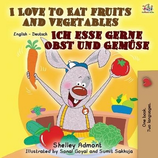 I Love to Eat Fruits and Vegetables Ich esse gerne Obst und Gemüse