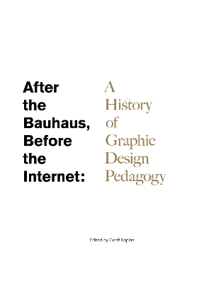 After the Bauhaus, Before the Internet - Geoff Kaplan, Tim Barringer