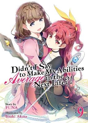 Didn't I Say to Make My Abilities Average in the Next Life?! (Light Novel) Vol. 9 -  Funa