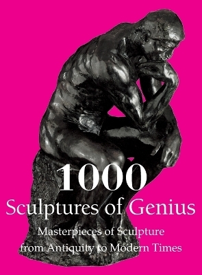 1000 Sculptures of Genius - Joseph Manca, Patrick Bade