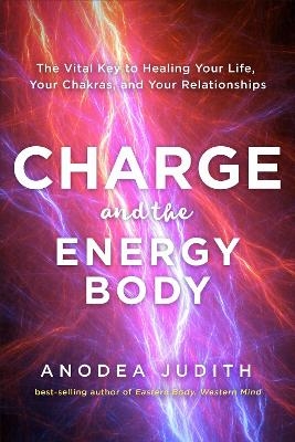 Charge and the Energy Body - Anodea Judith