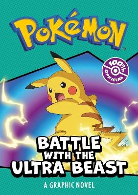 POK&Eacute;MON BATTLE WITH THE ULTRA BEAST: A GRAPHIC NOVEL -  Pokemon