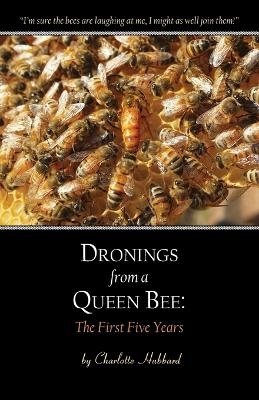 Dronings from a Queen Bee - Charlotte Hubbard