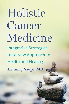 Holistic Cancer Medicine - Henning Saupe