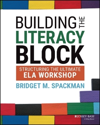 Building the Literacy Block - Bridget M. Spackman