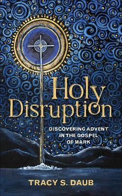 Holy Disruption - Tracy S. Daub