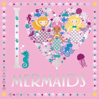 I Heart Mermaids - Lizzie Preston