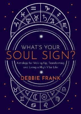 What&rsquo;s Your Soul Sign? - Debbie Frank