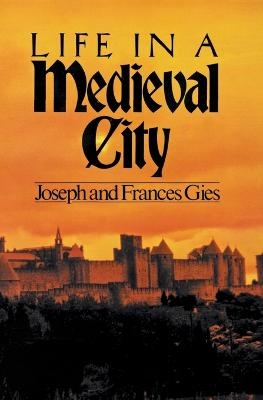 Life in a Medieval City - Frances Gies, Joseph Gies