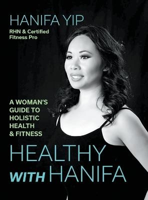Healthy with Hanifa - Hanifa Yip