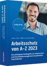 Arbeitsschutz von A-Z - Schaub, Sabine; Scheil, Michael; Töpfer, Gudrun L.; Kiparski, Rainer von