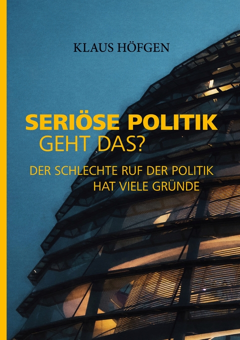 Seri&ouml;se Politik. Geht das? - Klaus H&ouml;fgen