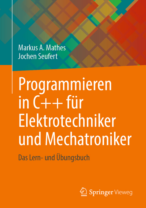 Programmieren in C++ f&uuml;r Elektrotechniker und Mechatroniker - Markus A. Mathes, Jochen Seufert