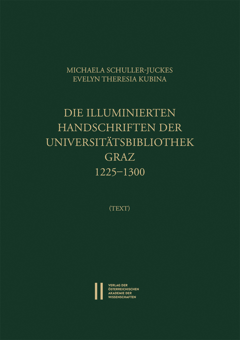 Die illuminierten Handschriften der Universit&auml;tsbibliothek Graz 1225&mdash;1300
