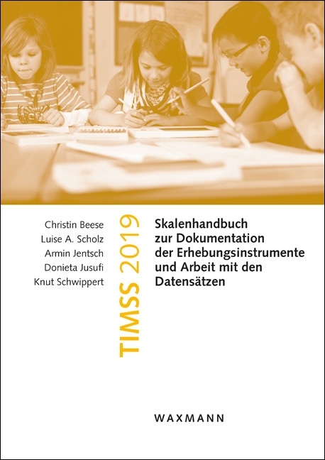 TIMSS 2019 - Christin Beese, Luise A. Scholz, Armin Jentsch, Donieta Jusufi, Knut Schwippert